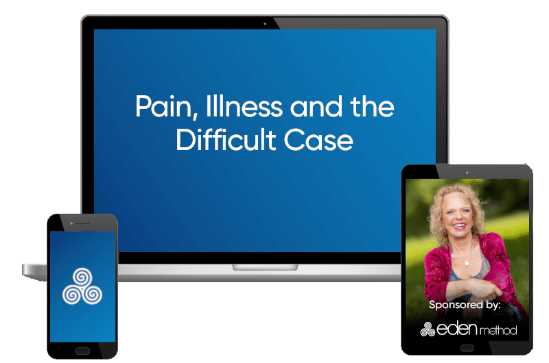 Pain, Illness, & The Difficult Case (Streaming Video) – Eden Method Store