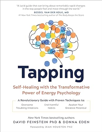 Tapping: Self-Healing with the Transformative Power of Energy Psychology Paperback –by Donna Eden and David Feinstein