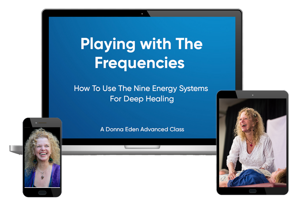 Playing With The Frequencies – A Donna Eden Advanced Class - (Streaming)